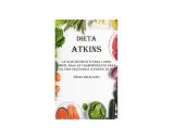Dieta Atkins: guía para comer limpio, bajo en carbohidratos. Incluye alimentos sin carbohidratos y sin grasas como salmón, espinacas, huevos y verduras.