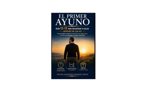 El libro "El Primer Ayuno" detalla los beneficios del ayuno de 12 horas para recuperar la salud después de los 40, incluyendo pérdida de peso y reducción de colesterol.