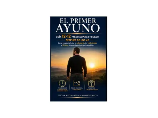 El libro "El Primer Ayuno" detalla los beneficios del ayuno de 12 horas para recuperar la salud después de los 40, incluyendo pérdida de peso y reducción de colesterol.